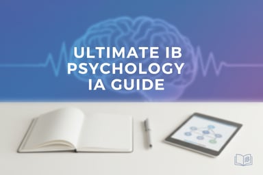 Ultimate IB Psychology IA Guide